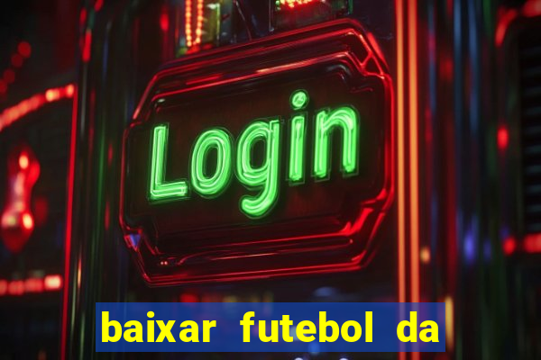 baixar futebol da hora 3.7 atualizado